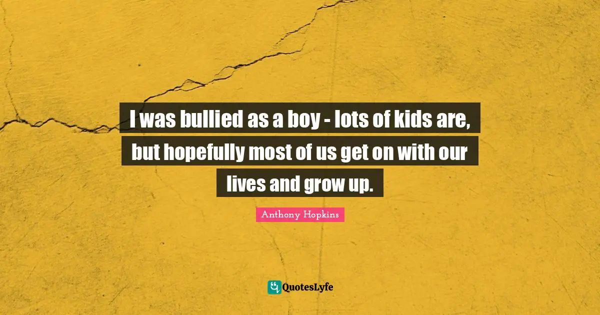 I was bullied as a boy - lots of kids are, but hopefully most of us get on with our lives and grow up.