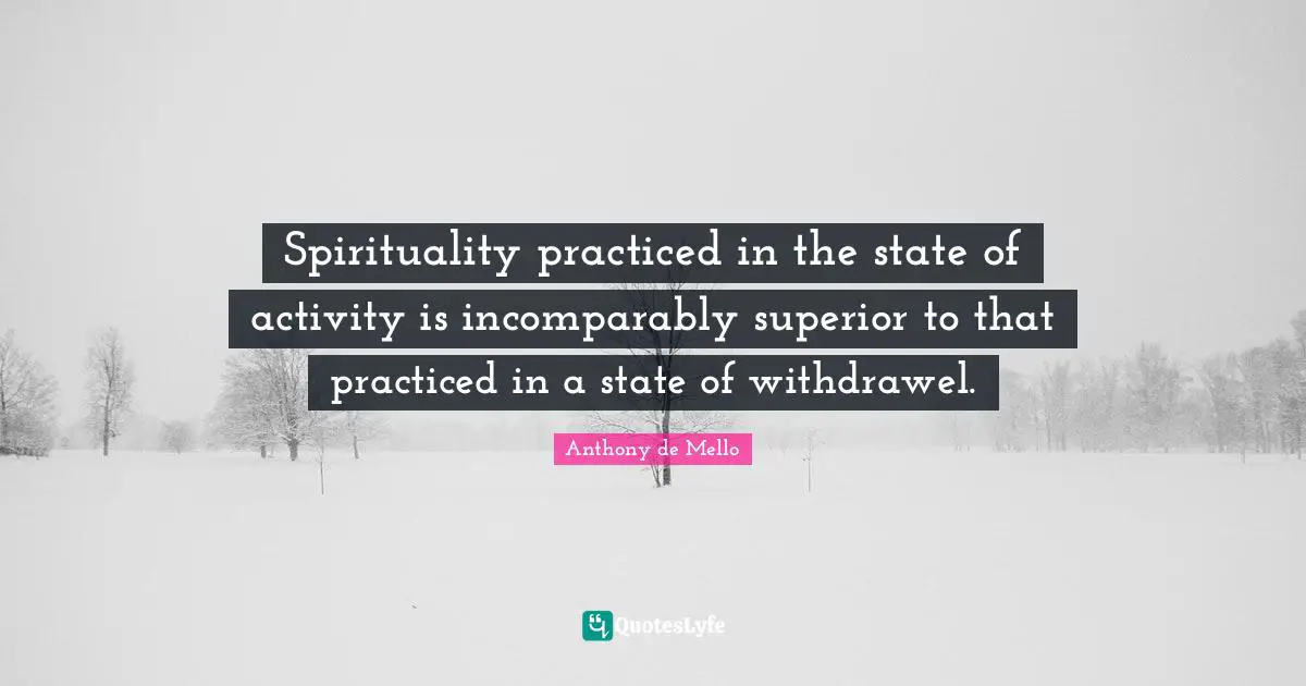 Spirituality practiced in the state of activity is incomparably superior to that practiced in a state of withdrawel.