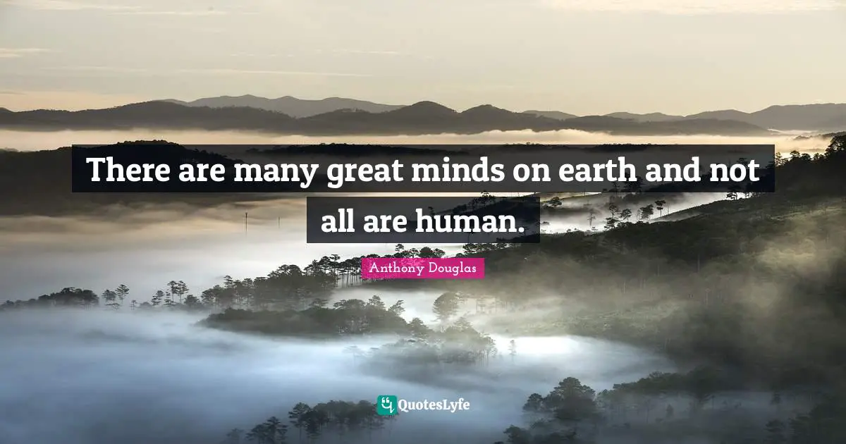 There are many great minds on earth and not all are human.