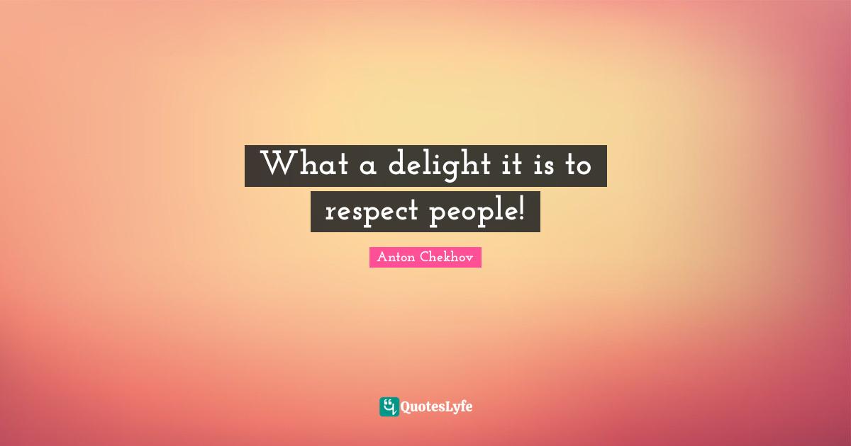 What a delight it is to respect people!