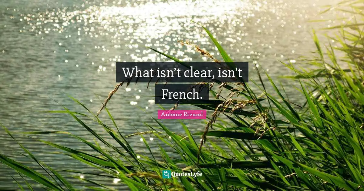 What isn’t clear, isn’t French.