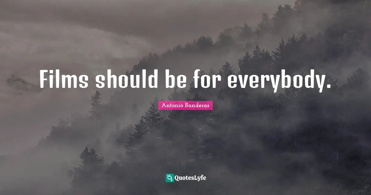 Films should be for everybody.