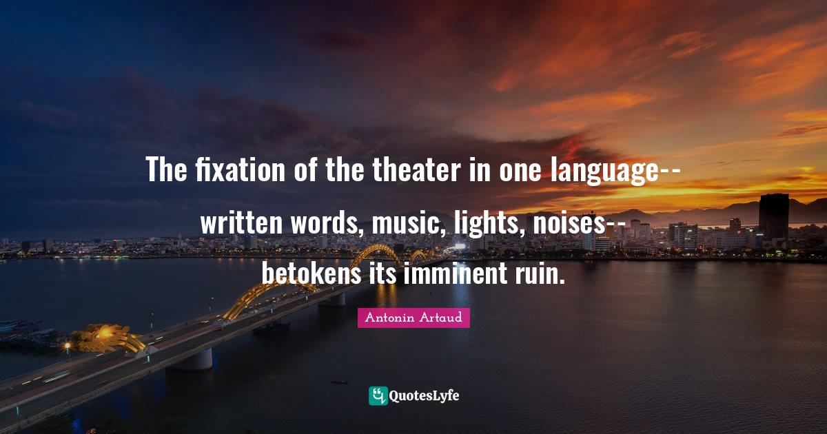 The fixation of the theater in one languagewritten words, music, lig