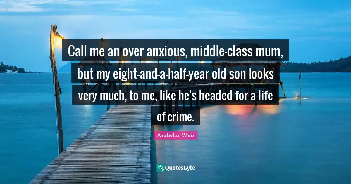 Call me an over anxious, middle-class mum, but my eight-and-a-half-year old son looks very much, to me, like he's headed for a life of crime.