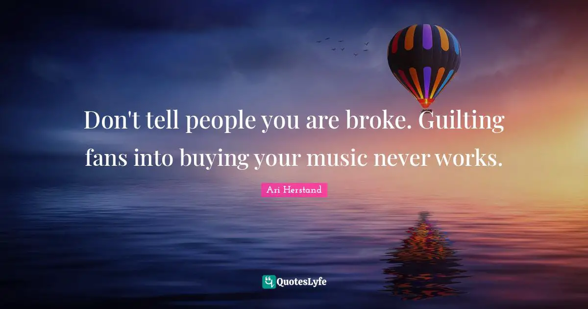 Don't tell people you are broke. Guilting fans into buying your music never works.