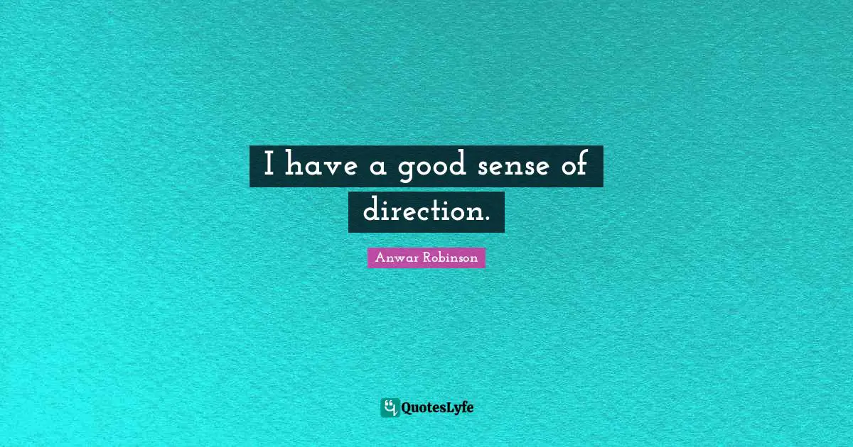 I have a good sense of direction.