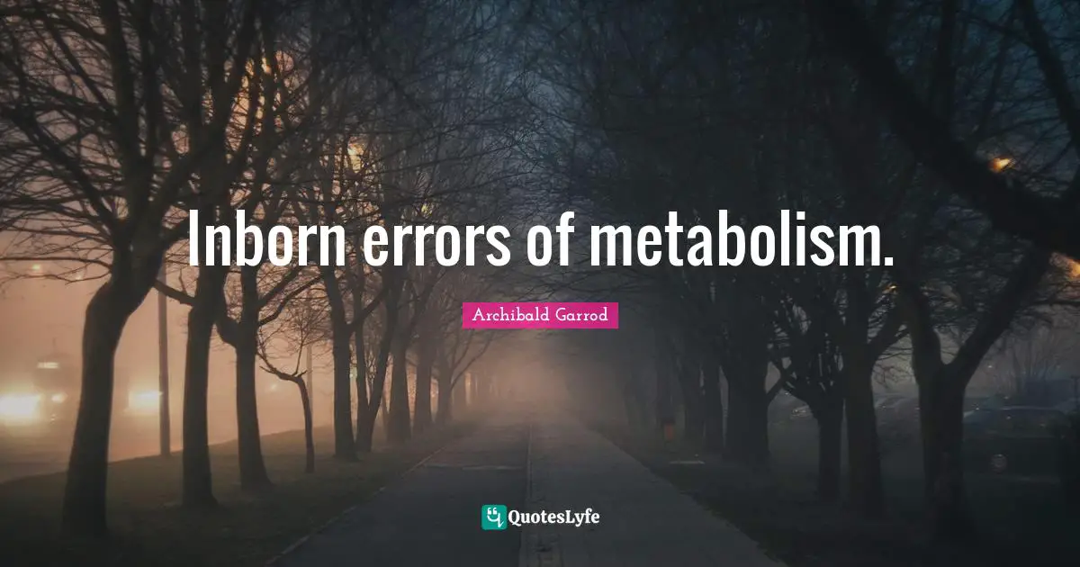 Inborn errors of metabolism.