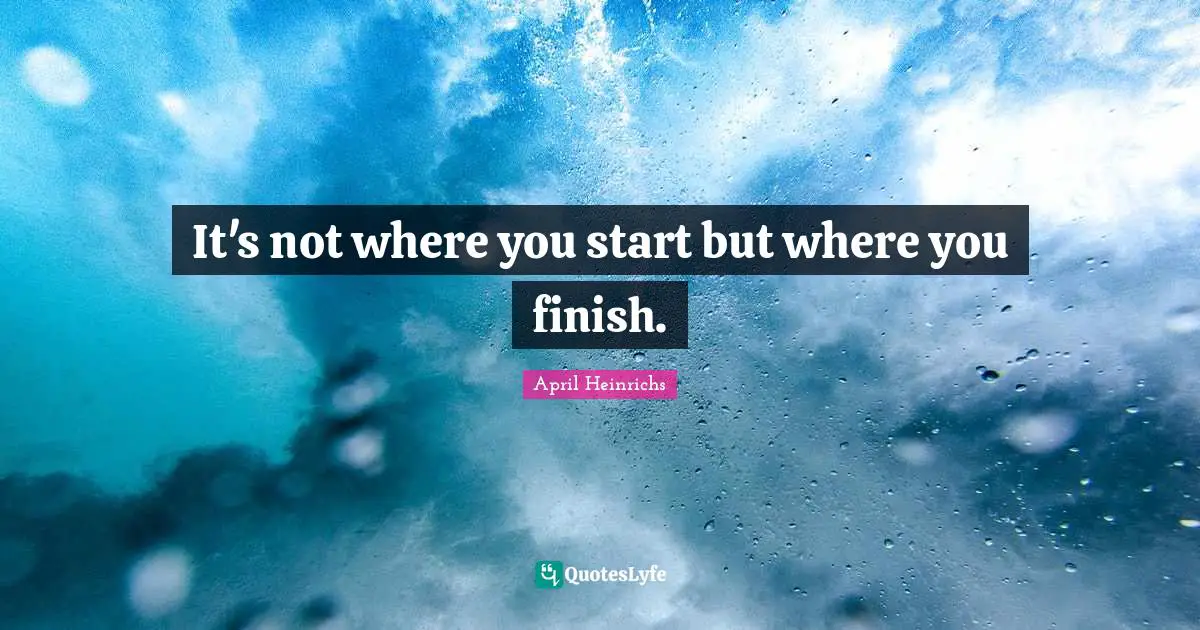 It's not where you start but where you finish.