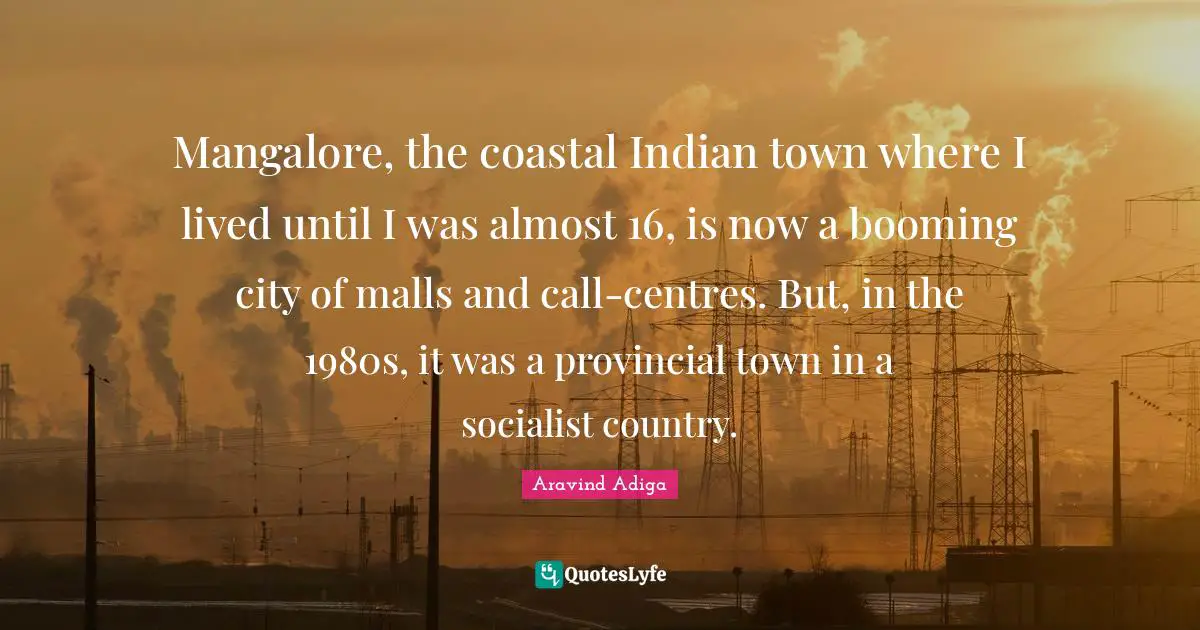 Mangalore, the coastal Indian town where I lived until I was almost 16, is now a booming city of malls and call-centres. But, in the 1980s, it was a provincial town in a socialist country.