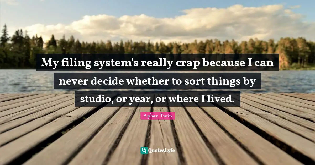 My filing system's really crap because I can never decide whether to sort things by studio, or year, or where I lived.