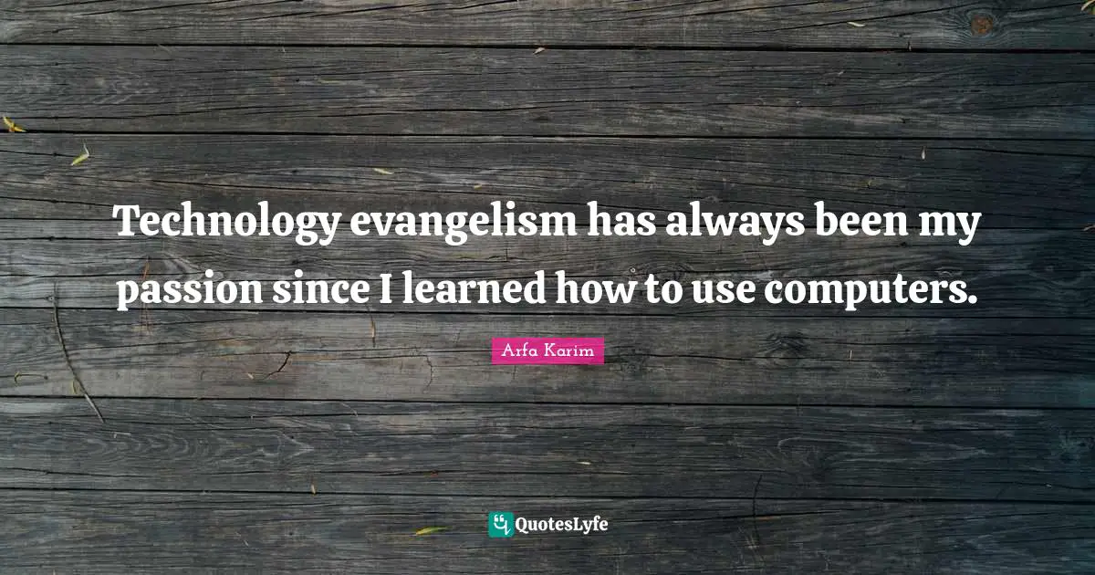 Technology evangelism has always been my passion since I learned how to use computers.