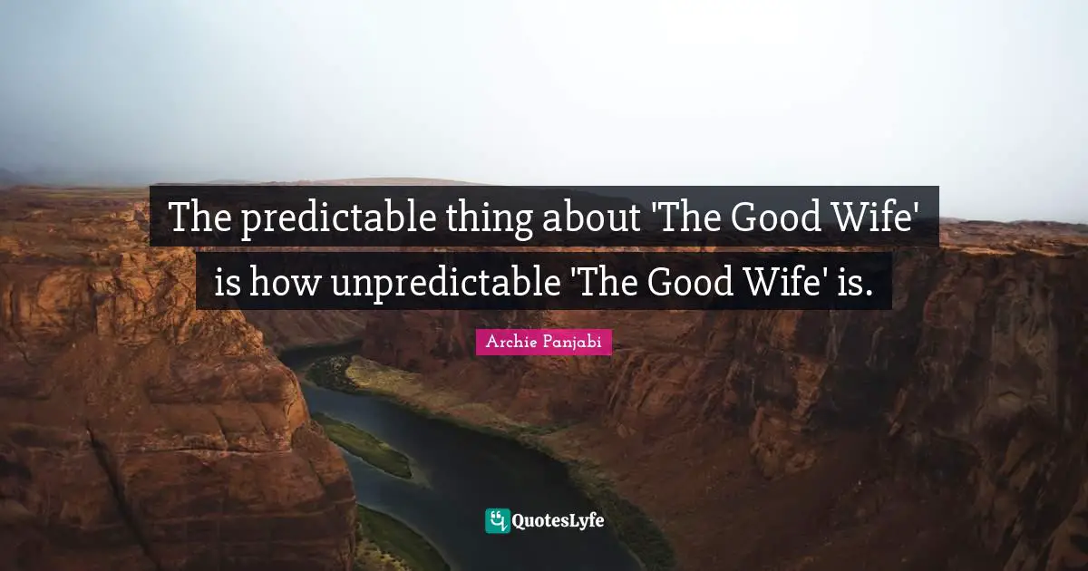 The predictable thing about 'The Good Wife' is how unpredictable 'The Good Wife' is.