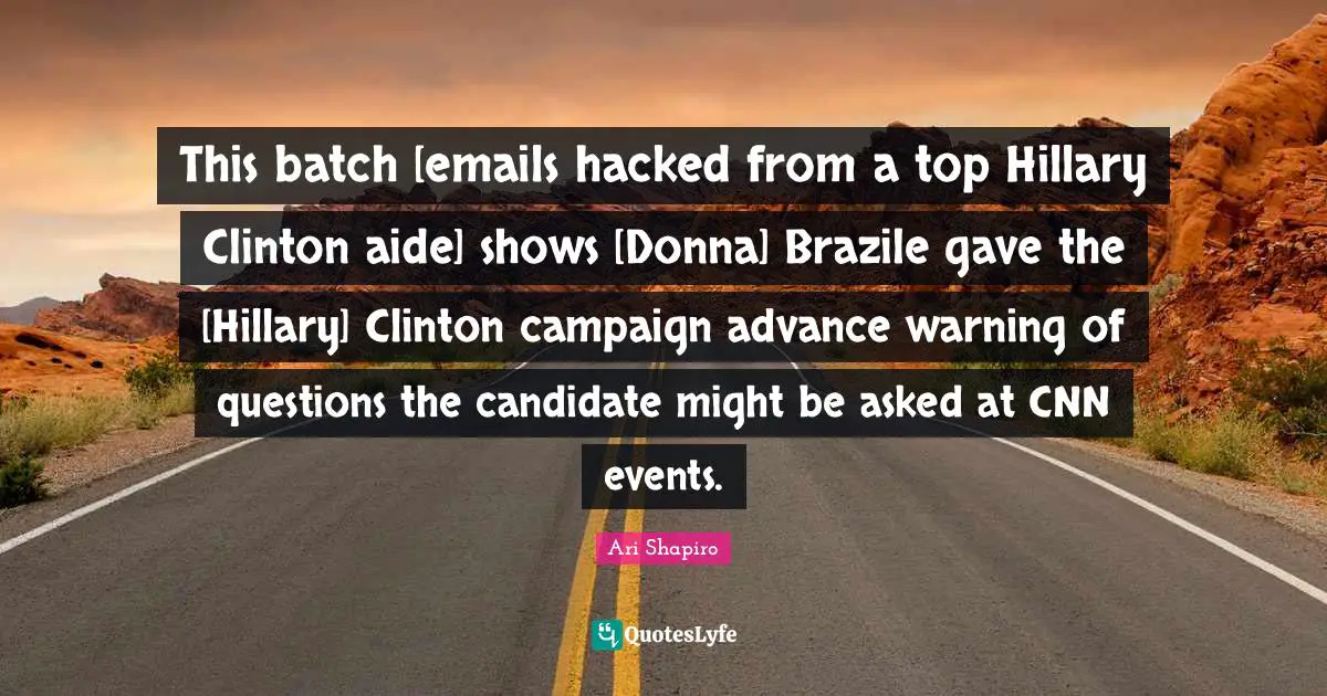 This batch [emails hacked from a top Hillary Clinton aide] shows [Donna] Brazile gave the [Hillary] Clinton campaign advance warning of questions the candidate might be asked at CNN events.
