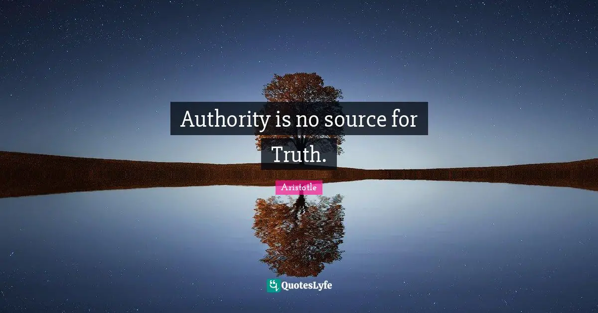 Authority is no source for Truth.