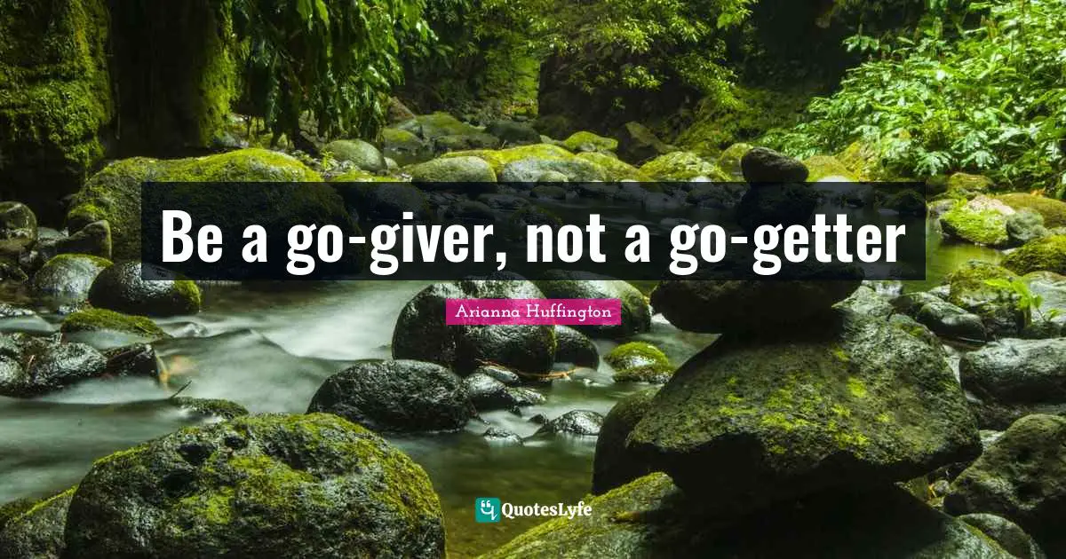 Be a go-giver, not a go-getter
