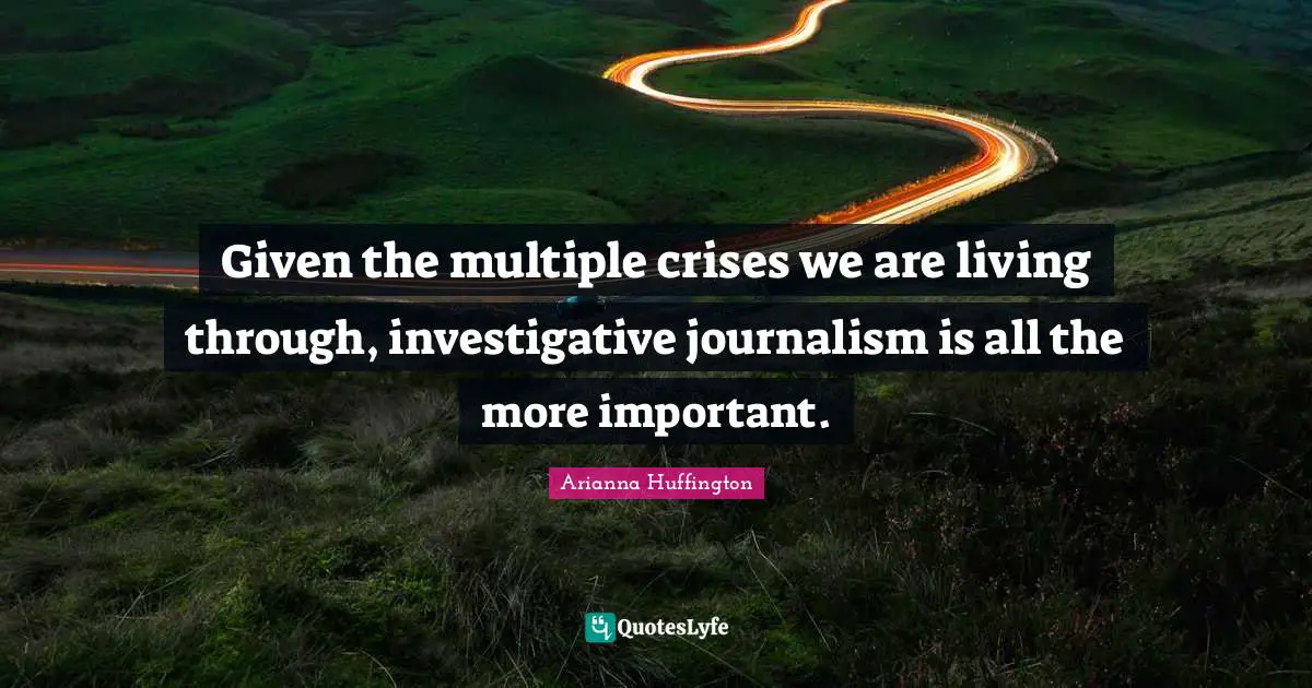 Given the multiple crises we are living through, investigative journalism is all the more important.
