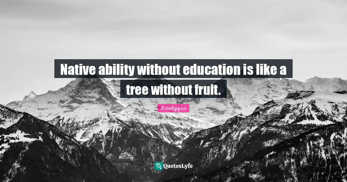 Fruit Quotes: "Native ability without education is like a tree without fruit."