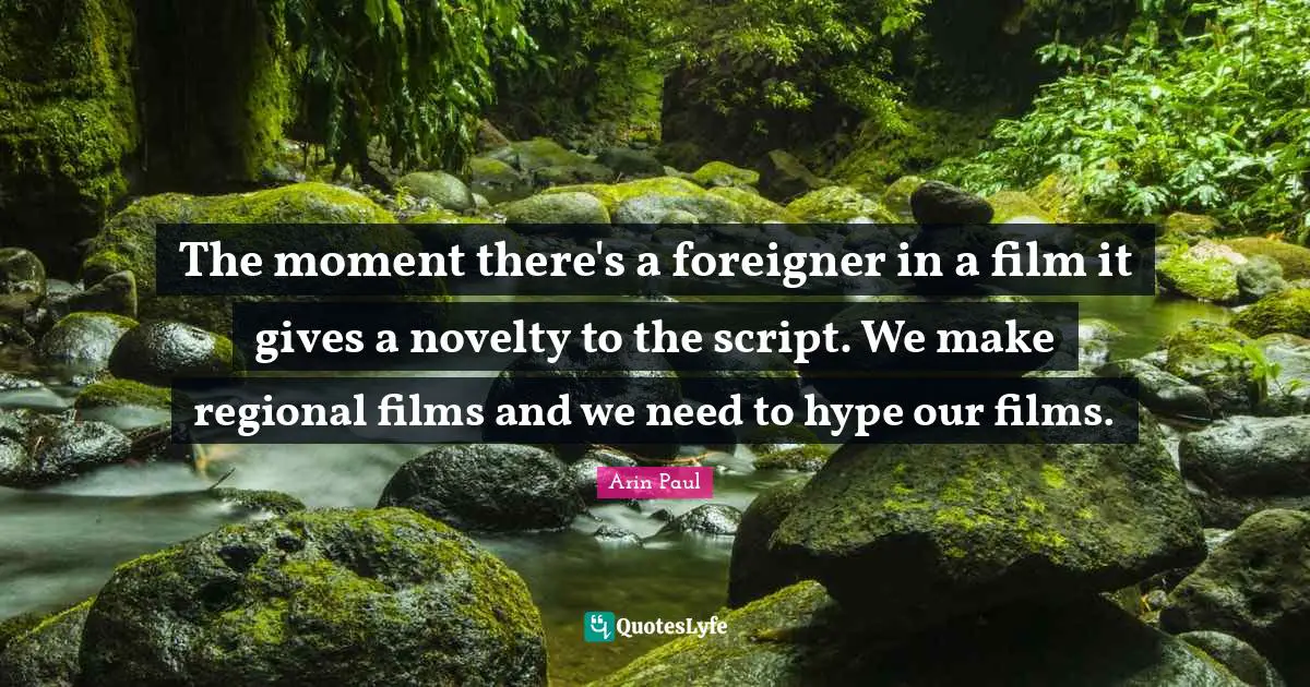 The moment there's a foreigner in a film it gives a novelty to the script. We make regional films and we need to hype our films.