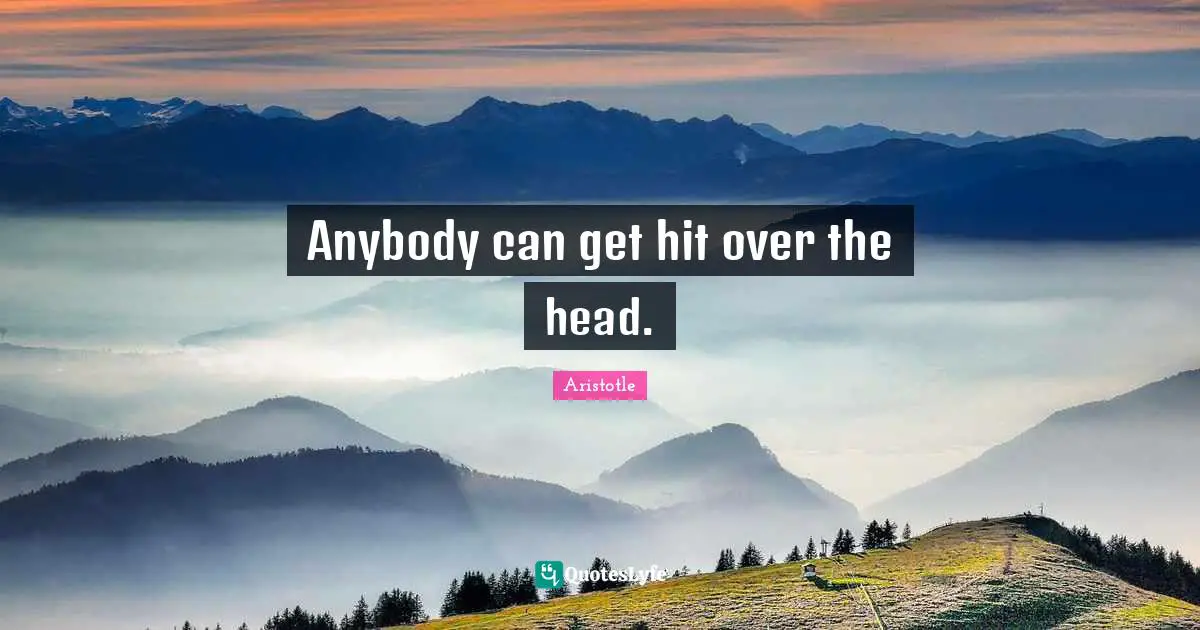 Anybody can get hit over the head.