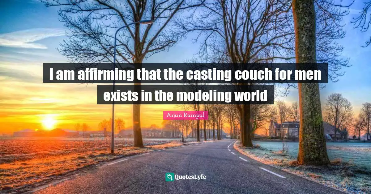 I am affirming that the casting couch for men exists in the modeling world