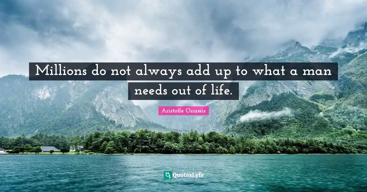 Millions do not always add up to what a man needs out of life.
