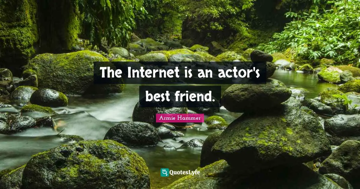 The Internet is an actor's best friend.