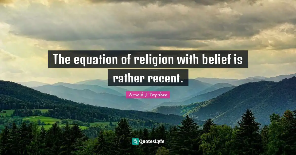 The equation of religion with belief is rather recent.