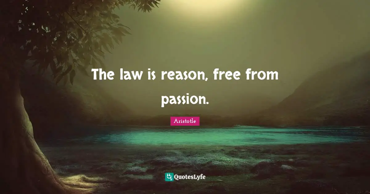 The law is reason, free from passion.