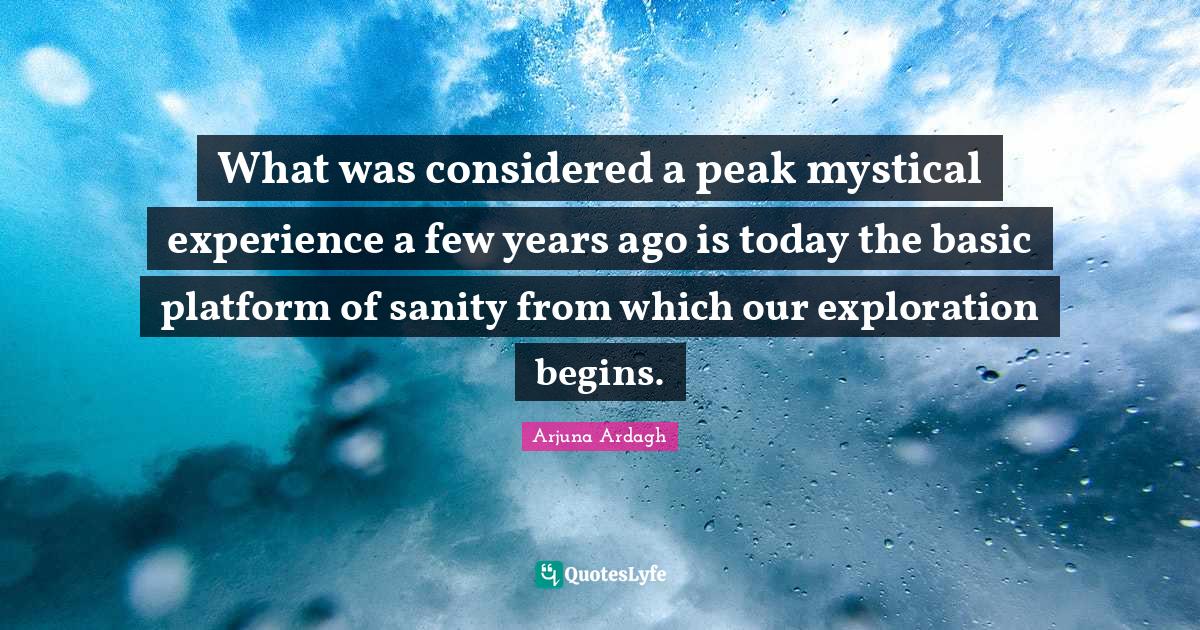 What was considered a peak mystical experience a few years ago is toda