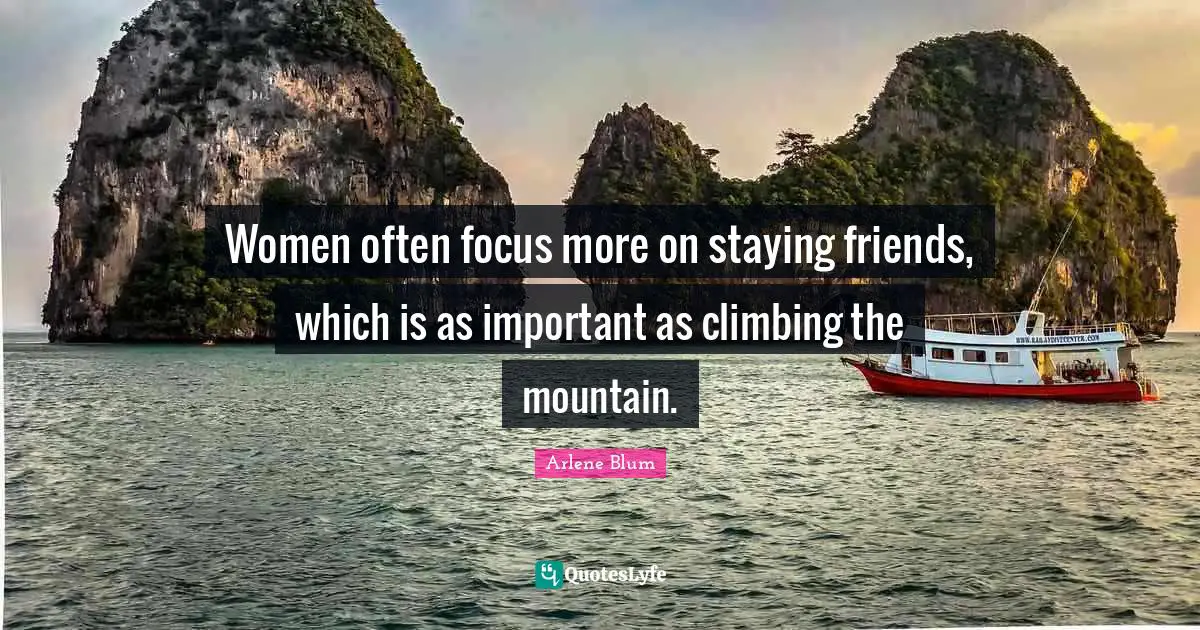 Women often focus more on staying friends, which is as important as climbing the mountain.