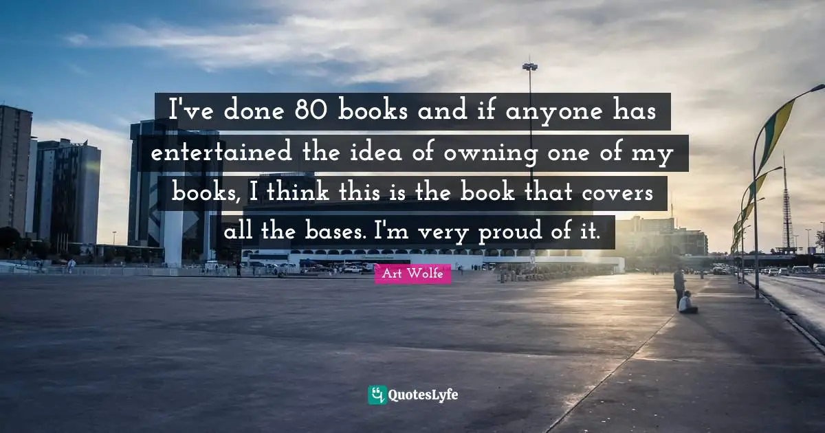 I've done 80 books and if anyone has entertained the idea of owning one of my books, I think this is the book that covers all the bases. I'm very proud of it.