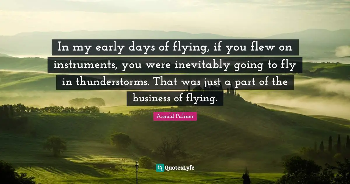 In my early days of flying, if you flew on instruments, you were inevitably going to fly in thunderstorms. That was just a part of the business of flying.