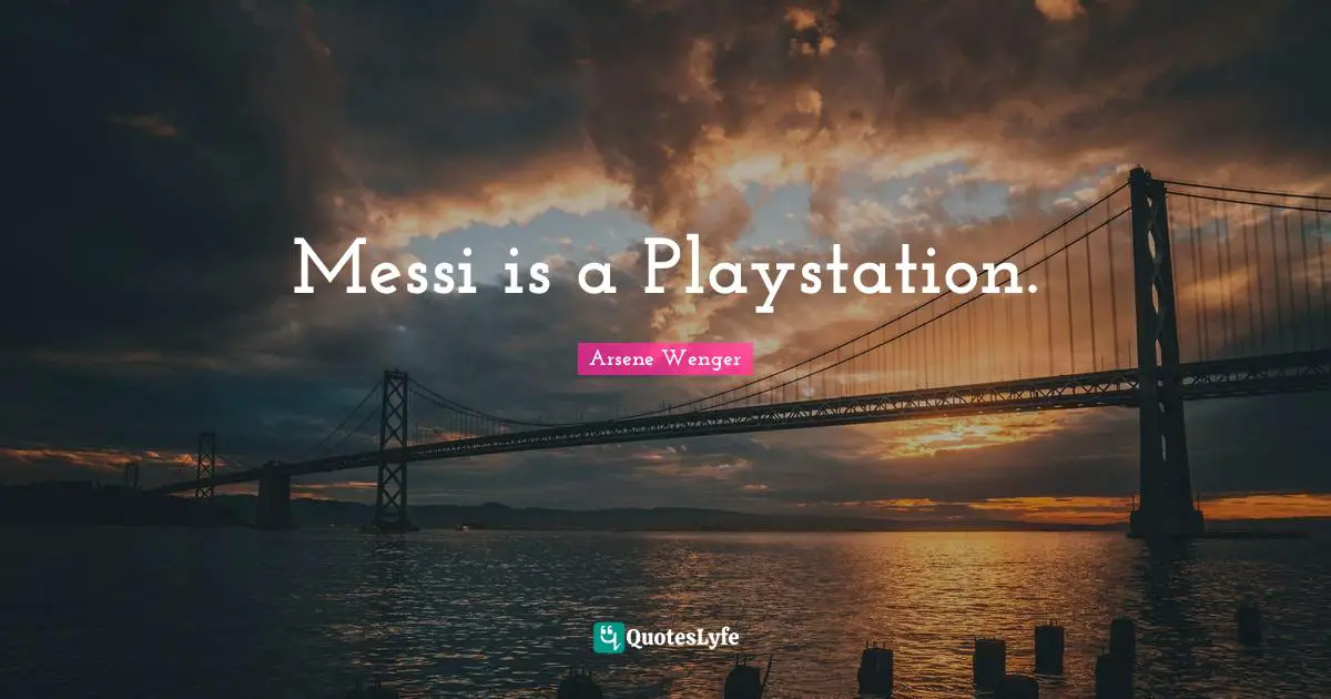 Messi is a Playstation.
