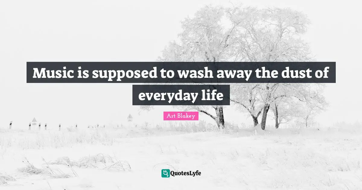 Music is supposed to wash away the dust of everyday life