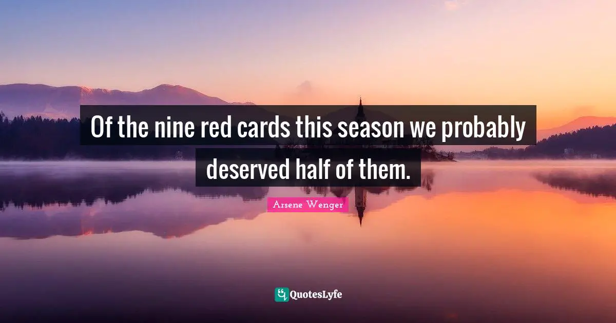 Of the nine red cards this season we probably deserved half of them.