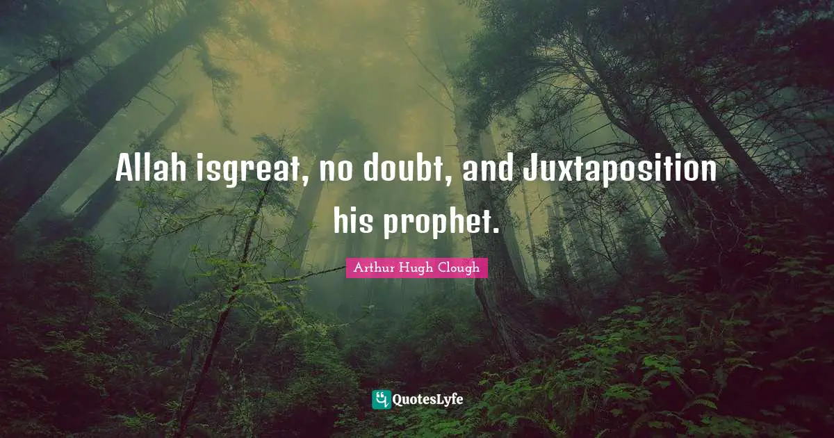 Allah isgreat, no doubt, and Juxtaposition his prophet.