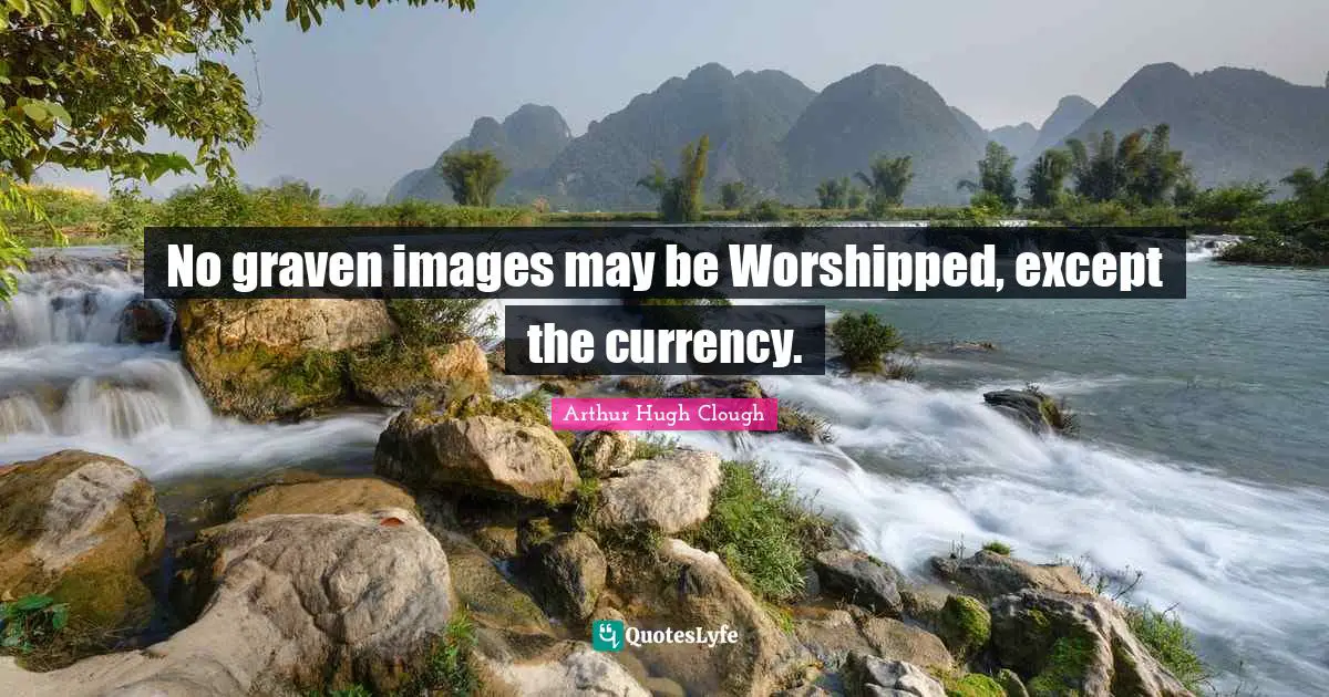 No graven images may be Worshipped, except the currency.