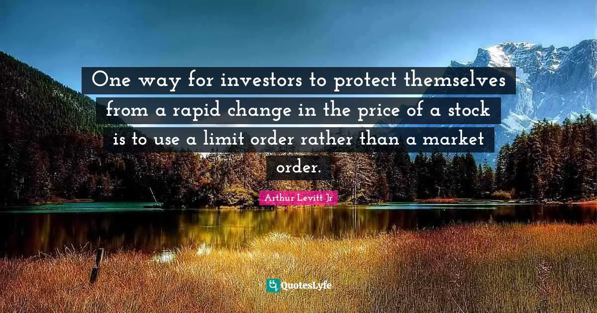 One way for investors to protect themselves from a rapid change in the price of a stock is to use a limit order rather than a market order.