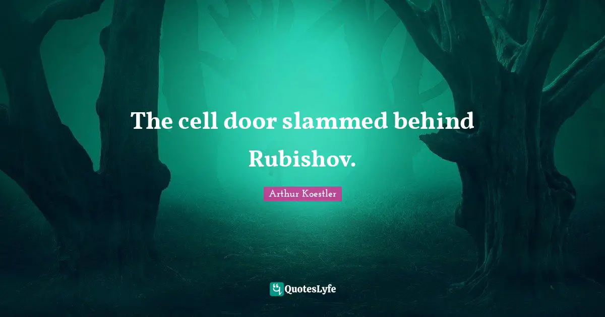 The cell door slammed behind Rubishov.