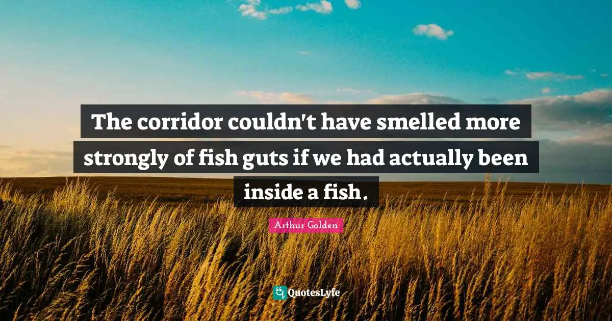 The corridor couldn't have smelled more strongly of fish guts if we had actually been inside a fish.