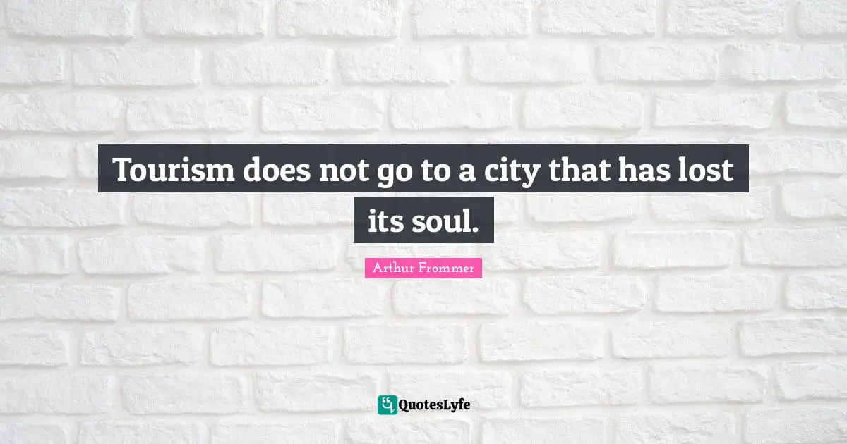Tourism does not go to a city that has lost its soul.