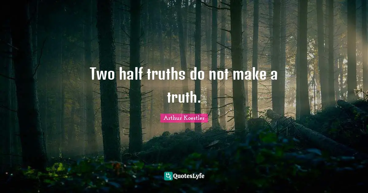 Two half truths do not make a truth.