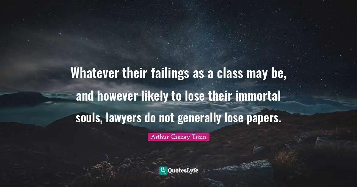 Whatever their failings as a class may be, and however likely to lose their immortal souls, lawyers do not generally lose papers.