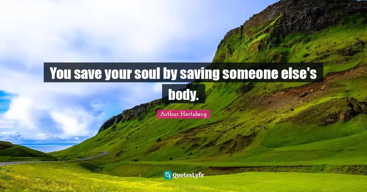 You save your soul by saving someone else's body.