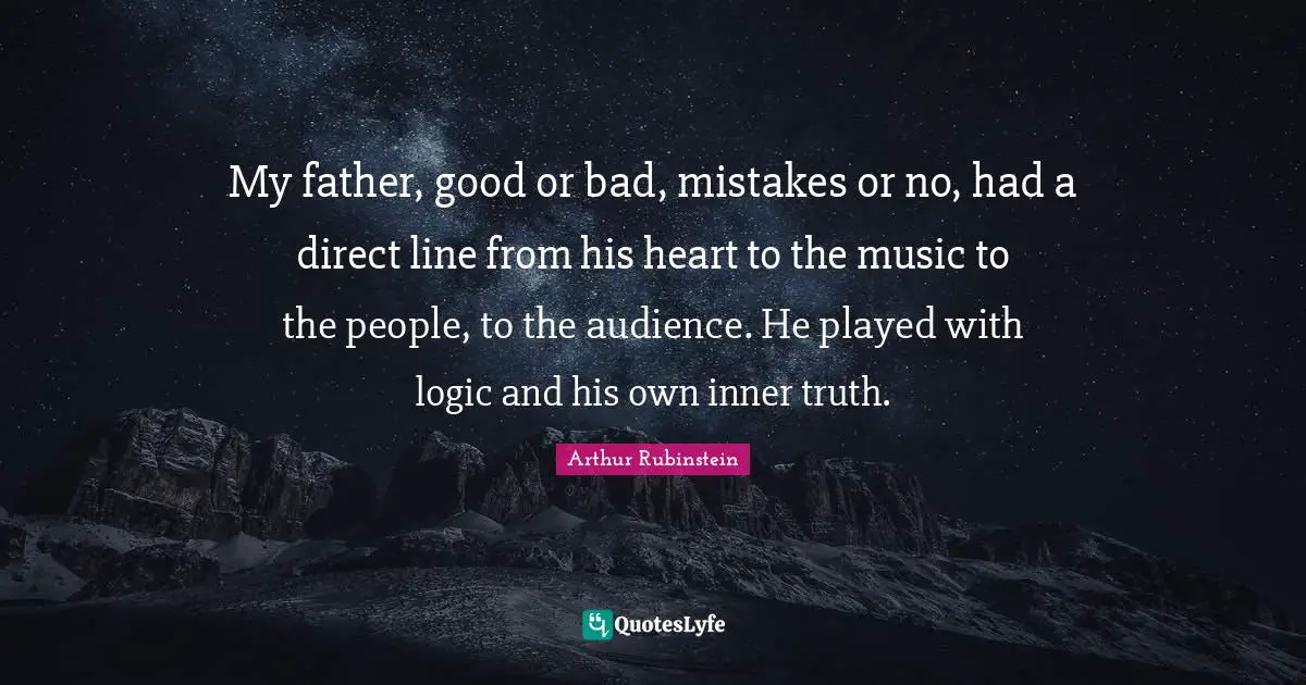 My father, good or bad, mistakes or no, had a direct line from his heart to the music to the people, to the audience. He played with logic and his own inner truth.