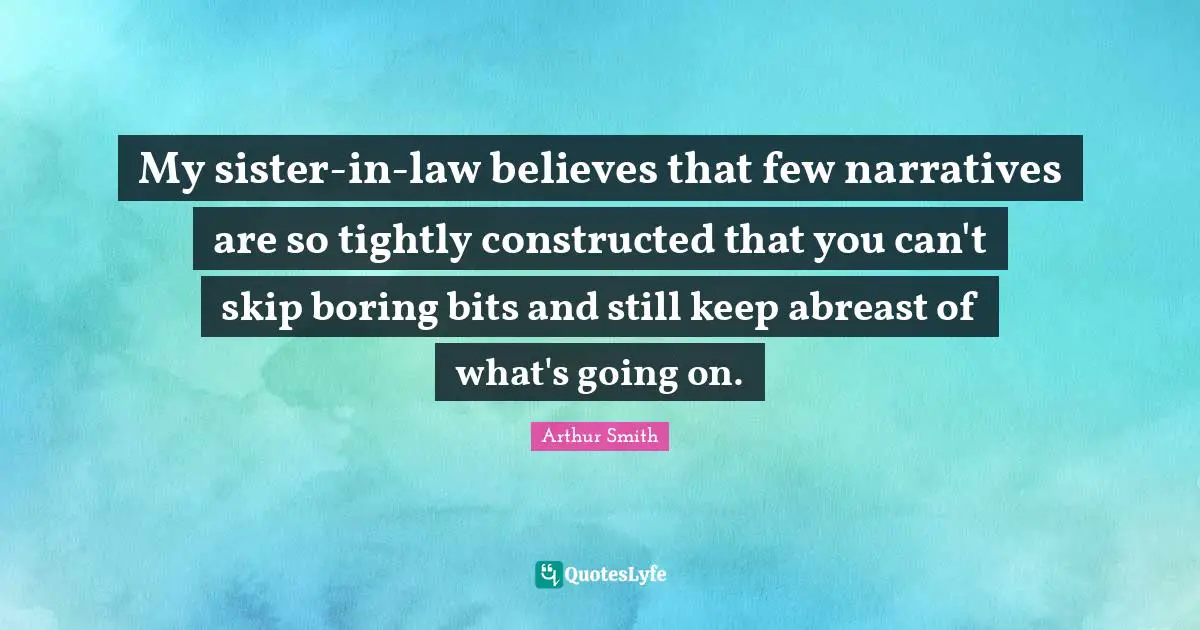 My sister-in-law believes that few narratives are so tightly constructed that you can't skip boring bits and still keep abreast of what's going on.