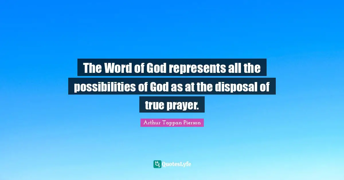 Revival Quotes: "The Word of God represents all the possibilities of God as at the disposal of true prayer."