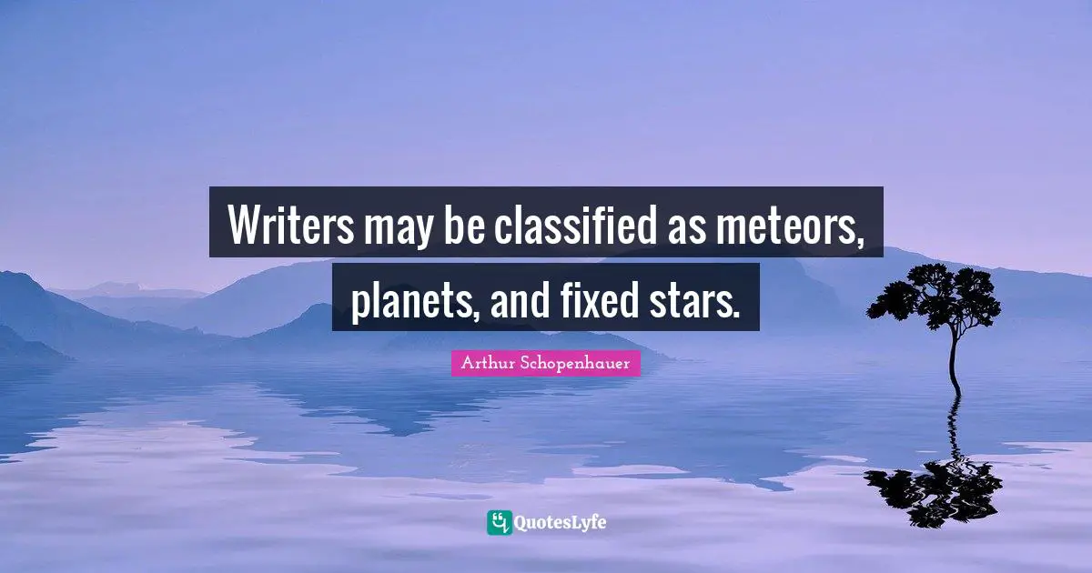 Writers may be classified as meteors, planets, and fixed stars.