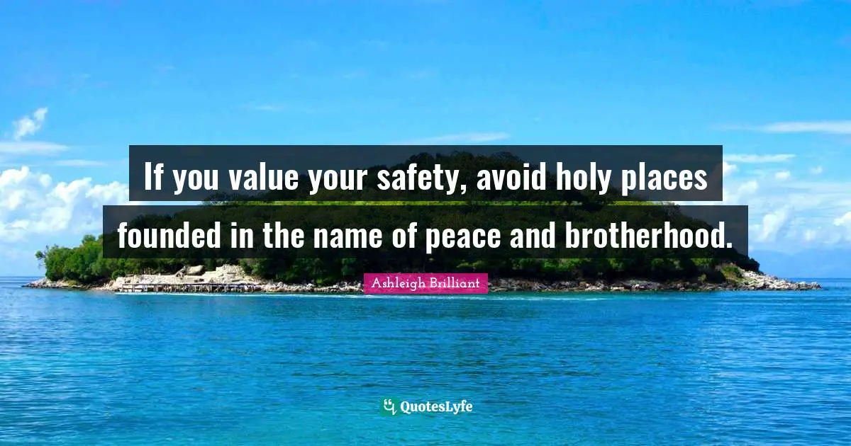 If you value your safety, avoid holy places founded in the name of peace and brotherhood.