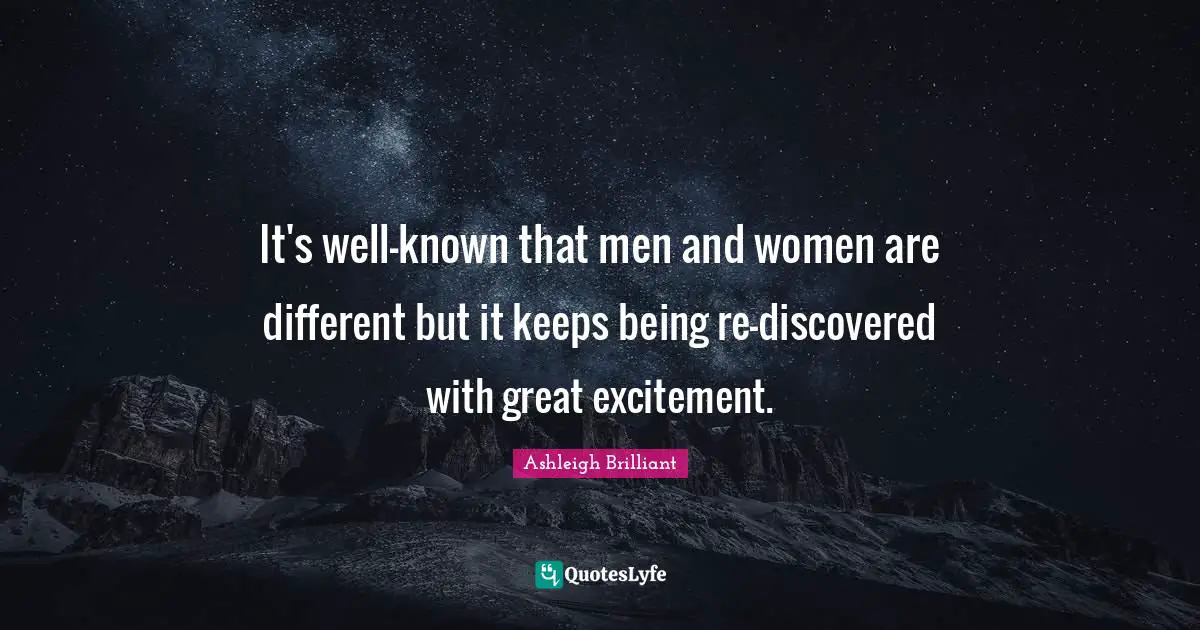 It's well-known that men and women are different but it keeps being re-discovered with great excitement.